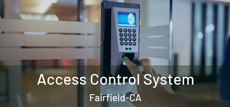  Access Control System Fairfield-CA