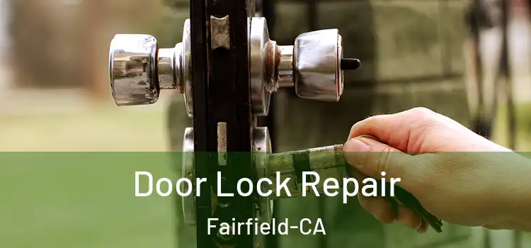  Door Lock Repair Fairfield-CA