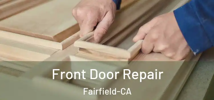 Front Door Repair Fairfield-CA