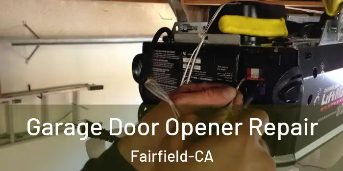 Garage Door Opener Repair Fairfield-CA