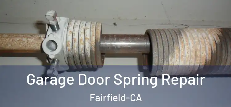 Garage Door Spring Repair Fairfield-CA