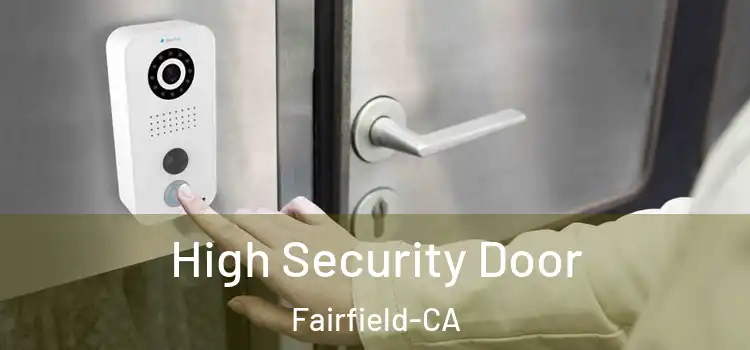  High Security Door Fairfield-CA