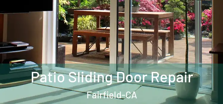 Patio Sliding Door Repair Fairfield-CA
