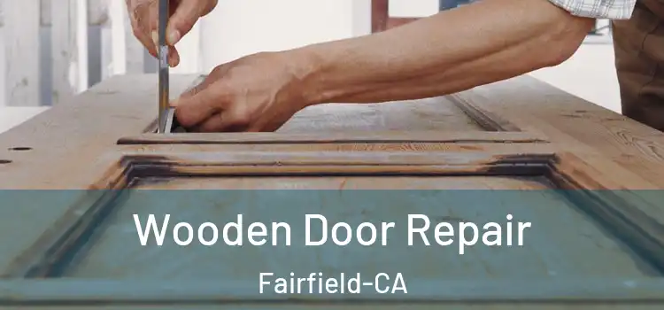  Wooden Door Repair Fairfield-CA